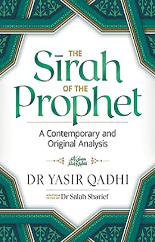 The Sirah of the Prophet (pbuh) - A Contemporary and Original Analysis